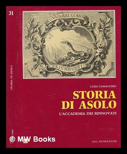 Storia di Asolo v. 31 L accademia dei rinnovati by Luigi Comacchio on MW Books Ltd