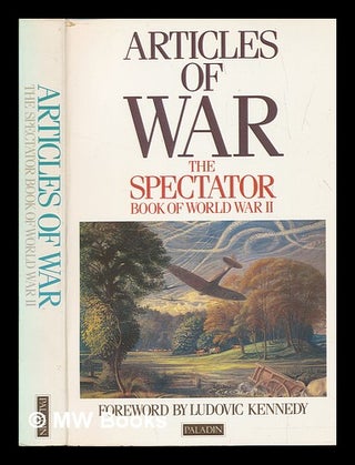 Item #263824 Articles of war : the Spectator book of World War II / edited by Fiona Glass and...