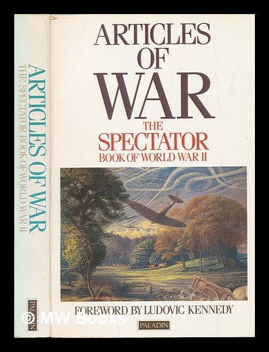 Item #263824 Articles of war : the Spectator book of World War II / edited by Fiona Glass and Philip Marsden-Smedley ; foreword by Ludovic Kennedy. FIONA GLASS.