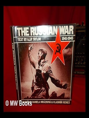 Item #263830 The Russian war, 1941-1945 / edited by Daniela Mrázková and Vladimír Remeš ;...