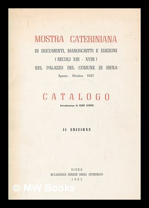 Item #263887 Mostra Cateriniana : di documenti, manoscritti e edizioni (secoli XIII-XVIII) nel...