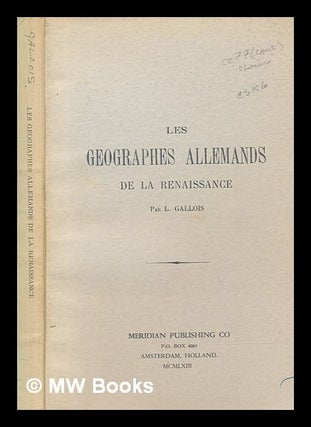 Item #263908 Les géographes allemands de la Renaissance / par L. Gallois. Lucien Louis Joseph...