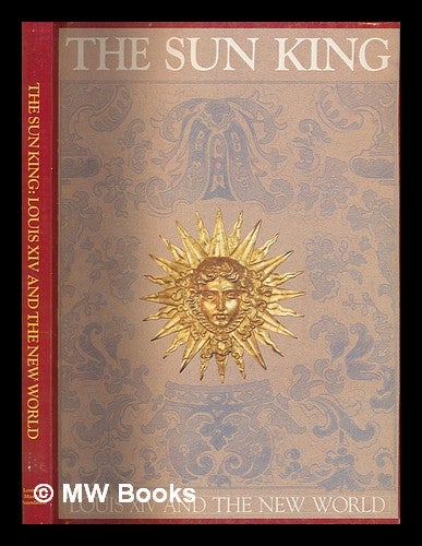 The Sun King: Louis XIV and the New World by Louisiana State
