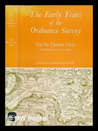 Item #263949 The early years of the Ordnance Survey / by Sir Charles Close. Charles Frederick Sir...