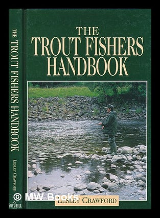 Item #263981 The trout fisher's handbook / Lesley Crawford. Lesley Crawford