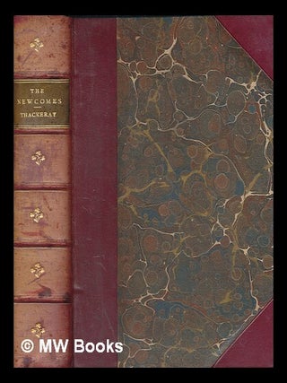 Item #264113 The Newcomes : memoirs of a most respectable family. William Makepeace Thackeray