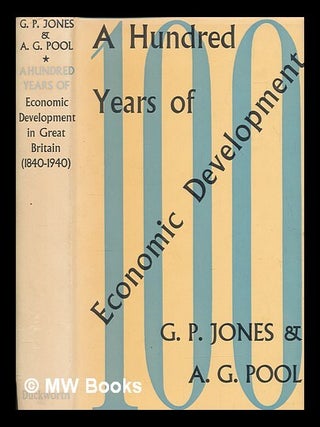 Item #264130 A hundred years of economic development in Great Britain : (1840-1940) / by G. P....