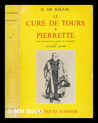 Item #264273 Le curé de Tours : Pierrette / H. de Balzac ; avec introduction, notes et variantes...