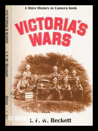 Item #264346 Victoria's wars / I. F. W. Beckett. I. F. W. Beckett, Ian Frederick William
