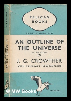 Item #264348 An outline of the universe. Vol.2. J. G. Crowther, James Gerald