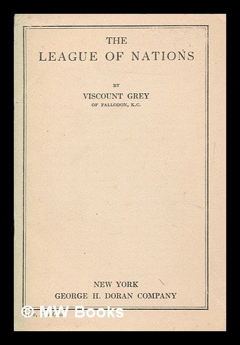 Item #264394 The League of Nations / by Viscount Grey. Edward Grey Viscount Grey of Fallodon.