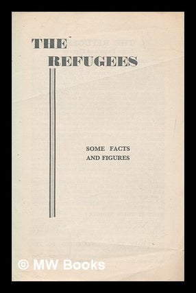 Item #264395 The refugees : some facts and figures. Woburn Press