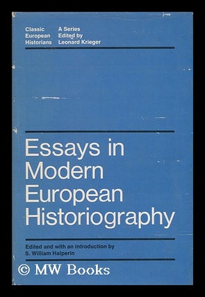 Item #26450 Essays in Modern European Historiography / Edited and with an introd. by S. William...