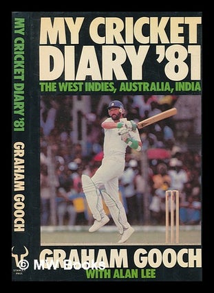 Item #264681 My cricket diary '81 : the West Indies, Australia, India / Graham Gooch with Alan...