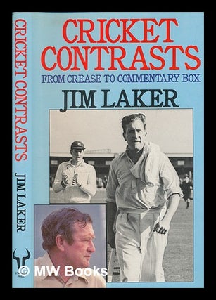 Item #264683 Cricket contrasts : from crease to commentary box / Jim Laker with Pat Gibson. Jim...