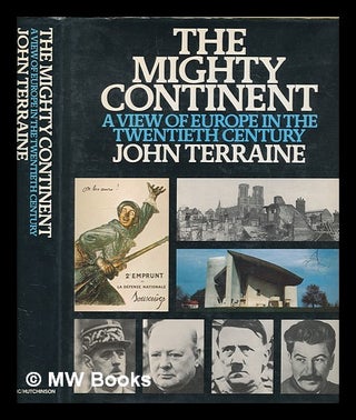 Item #264771 The mighty continent : a view of Europe in the twentieth century / John Terraine....