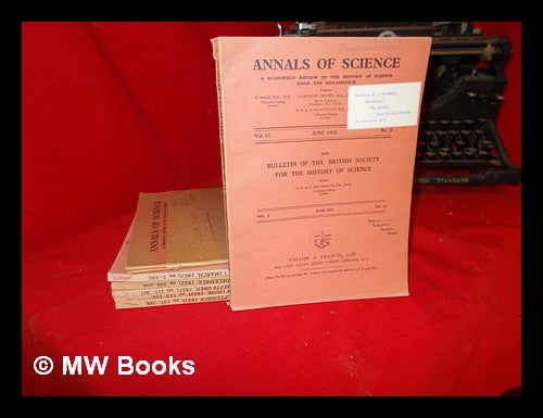 Item #264882 Annals of Science: a quarterly review of the history of science and technology since the Renaissance: in seven volumes. D. . Brown McKie, R. E. W., Trevor I. . Maddison, N. H. de V. . Williams, Harcourt . Heathcote, ed.
