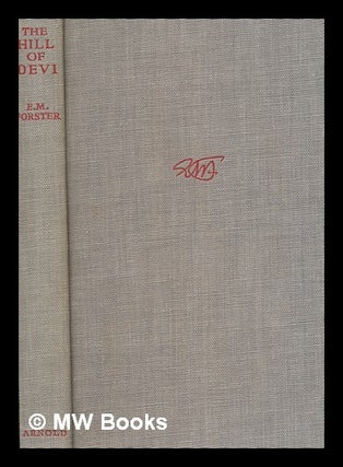Item #264932 The Hill of Devi : being letters from Dewas State Senior / by E.M. Forster. E. M....