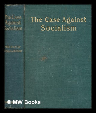 Item #264953 The case against socialism : a handbook for speakers and candidates / with prefatory...