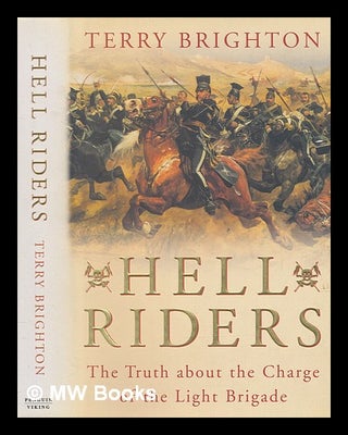Item #265212 Hell riders : the truth about the charge of the Light Brigade / Terry Brighton....