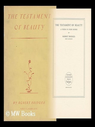 Item #26536 The Testament of Beauty : a Poem in Four Books. Robert Bridges