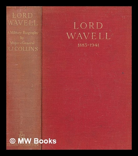 Item #265404 Lord Wavell, 1883-1941 : a military biography / by R.J. Collins ; with a foreword by J.C. Smuts. Robert John Collins.