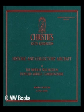 Item #265627 Christie's South Kensington : historic and collectors' aircraft : sold at auction,...