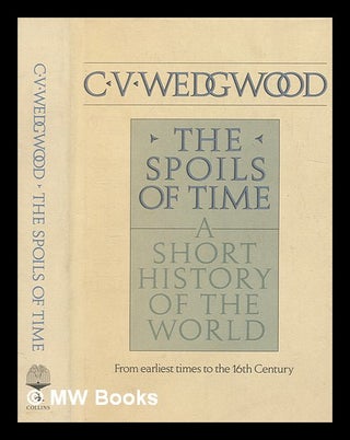 Item #265635 The spoils of time : a short history of the world. Vol.1 From earliest times to the...