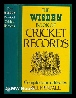 Item #265636 The Wisden book of cricket records / compiled and edited by Bill Frindall. Bill...