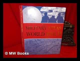 Item #265731 The military atlas of World War II / Chris Bishop. Chris Bishop