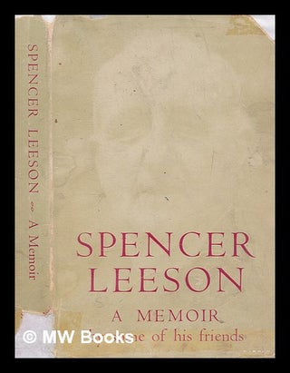 Item #265815 Spencer Leeson : Shepherd, teacher, friend, a memoir by some of his friends / With a...