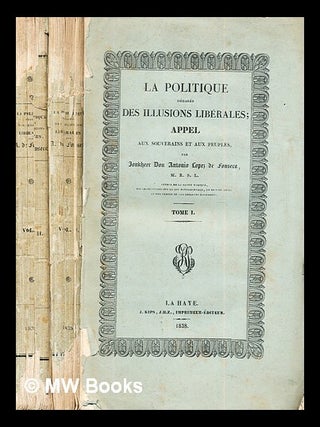 Item #265835 La politique dégagée des illusions liberales : appel aux souverains et aux peuples...