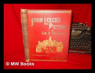 Item #265924 John Leech's pictures of life and character / from the collection of Mr. Punch. John...