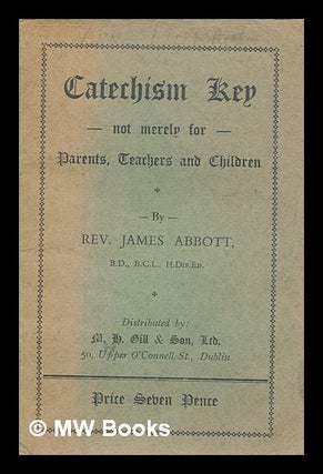Item #266082 Catechism Key: not merely for Parents, Teachers and Children. / [By Abbott, Jacob...