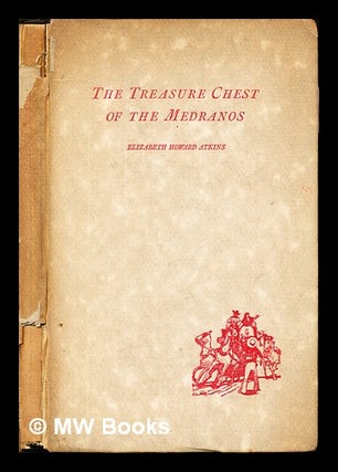 Item #266174 The Treasure Chest of the Medranos. Elizabeth Howard Atkins