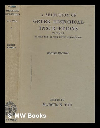 Item #266251 A Selection of Greek historical inscriptions. [Vol. 1] To the end of the fifth...