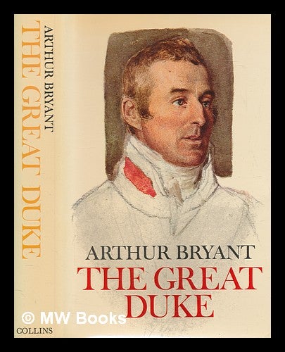 Item #266282 The Great Duke : or, The invincible general. Arthur Bryant.