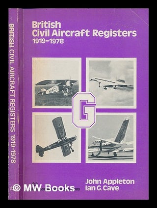 Item #266328 British civil aircraft registers, 1919-1978 / compiled by John Appleton, Ian G....