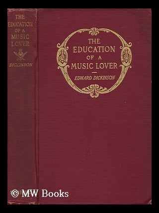 Item #26642 The Education of a Music Lover : a Book for Those Who Study or Teach the Art of...