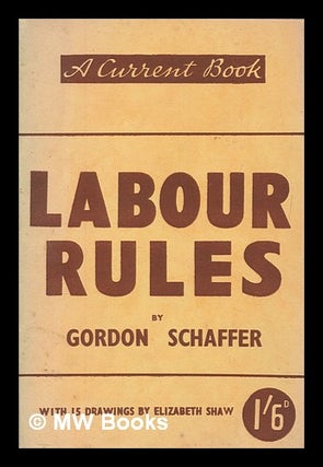 Item #266487 Labour rules / Gordon Schaffer. Gordon Schaffer