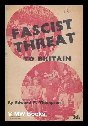 Item #266497 Fascist threat to Britain / by Edward P. Thompson. E. P. Thompson, Edward Palmer