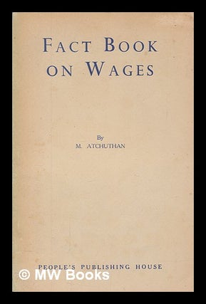 Item #266520 Fact book on wages. M. Atchuthan