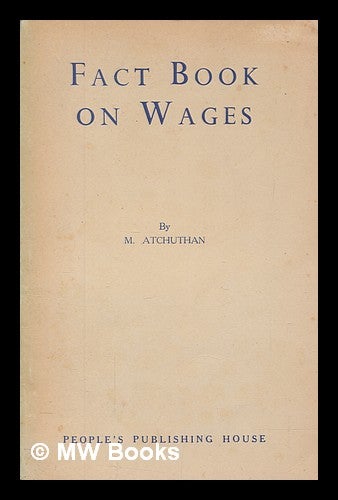 Item #266520 Fact book on wages. M. Atchuthan.