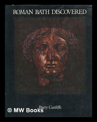 Item #266606 Roman Bath discovered / Barry Cunliffe. Barry W. Cunliffe