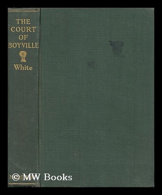 Item #26661 The Court of Boyville. William Allen White