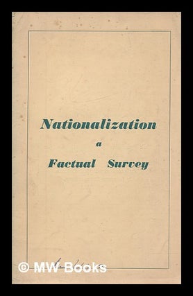 Item #266664 Nationalization : a factual survey. National Liberal Organization