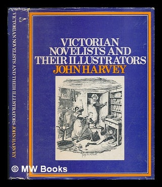 Item #266728 Victorian novelists and their illustrators / J.R. Harvey. J. R. Harvey, John Robert