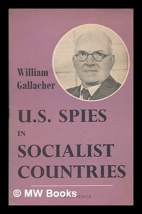 Item #266767 U.S. spies in socialist countries / by William Gallacher. William Gallacher