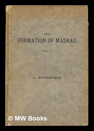 Item #266829 The formation of Madras. Part 1 / by A. Butterworth. Alan Butterworth, 1864