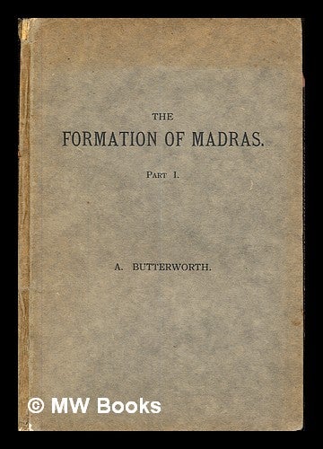 Item #266829 The formation of Madras. Part 1 / by A. Butterworth. Alan Butterworth, 1864-.